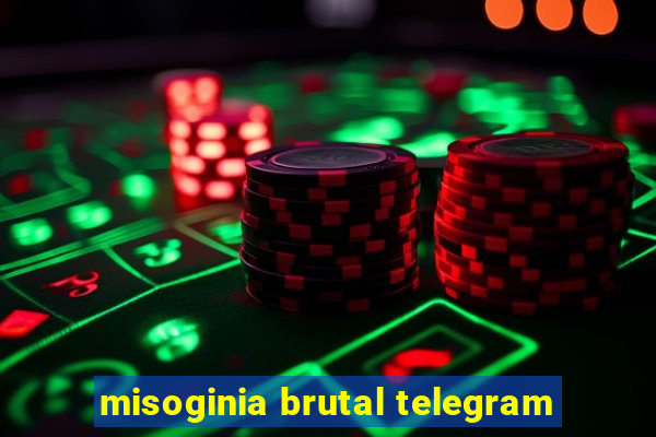 misoginia brutal telegram